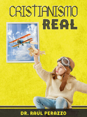 Cristianismo Real - Dr. Raúl Perazzo