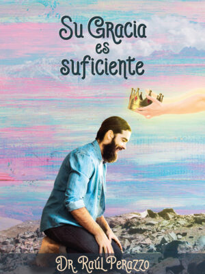 Su Gracia es suficiente - Dr. Raúl Perazzo